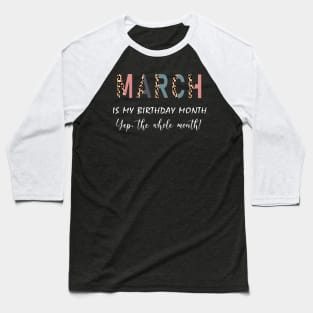 Leopard March Is My Birthday Month Yep The Whole Month Baseball T-Shirt